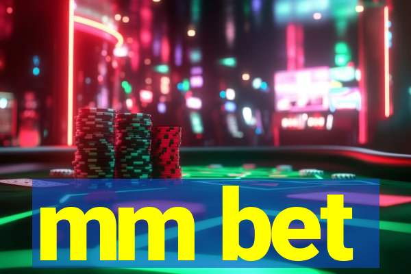 mm bet
